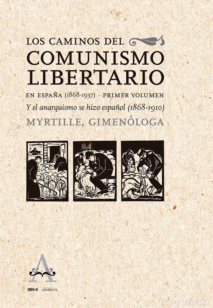 Livros: LOS CAMINOS DEL COMUNISMO LIBERTARIO EN ESPA&Ntilde;A (1868-1937) - GONZALBO, MYRTILLE