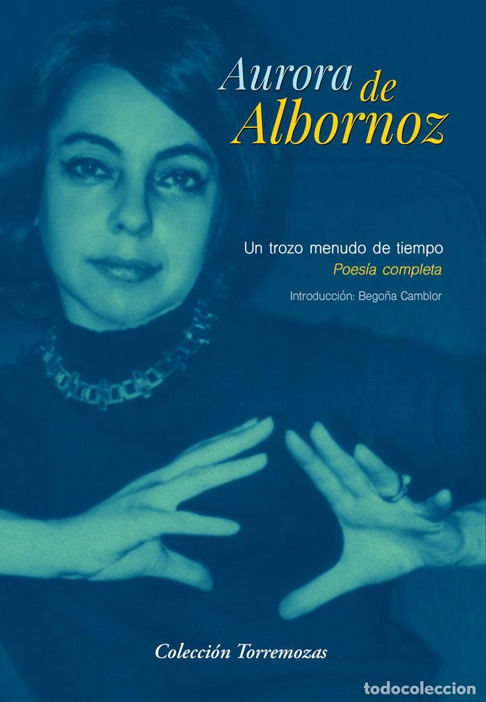 Livros: UN TROZO MENUDO DE TIEMPO POES&Iacute;A COMPLETA - DE ALBORNOZ, AURORA