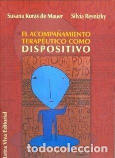 Livros: EL ACOMPA&Ntilde;AMIENTO TERAPEUTICO COMO DISPOSITIVO 2&ordf;ED - SUSANA KURAS DE MAUER