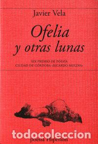 Libros: OFELIA Y OTRAS LUNAS - VELA, JAVIER