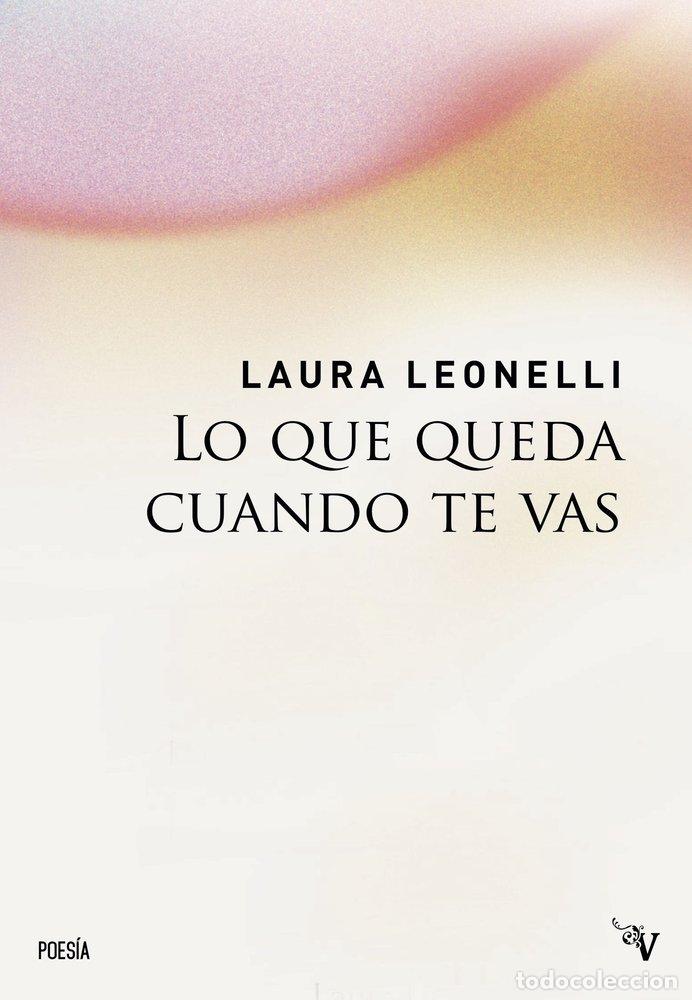 B&uuml;cher: LO QUE QUEDA CUANDO TE VAS - LEONELLI, LAURA