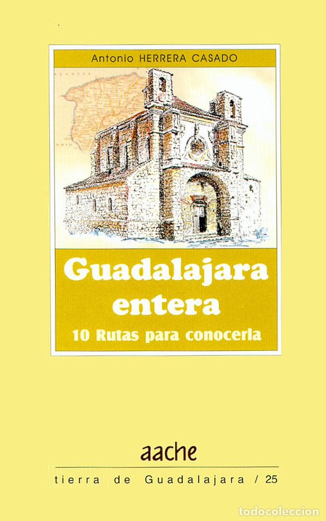 B&uuml;cher: GUADALAJARA ENTERA 10 RUTAS PARA CONOCER - HERRERA CASADO, A.