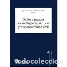 Libros: DA&Ntilde;OS CAUSADOS POR INTELIGENCIA ARTIFICIAL Y RESPONSABILIDA - M&ordf; LUISA ATIENZA NAVARRO