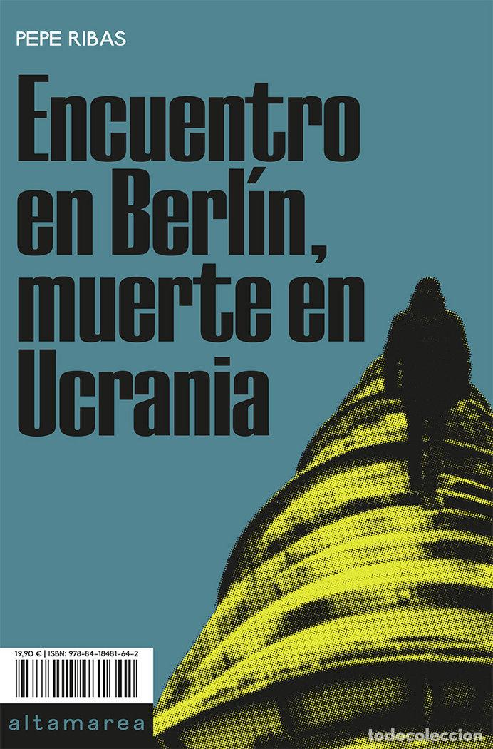 Libri: ENCUENTRO EN BERLIN MUERTE EN UCRANIA - RIBAS, PEPE