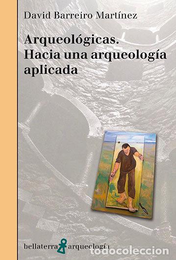 books: ARQUEOLOGICAS HACIA UNA ARQUEOLOGIA APLICADA - BARREIRO MARTINEZ, DAVID