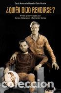 books: QUIEN DIJO RENDIRSE - MARTIN OTIN, JOSE ANTONIO