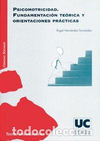 B&uuml;cher: PSICOMOTRICIDAD. FUNDAMENTACION TEORICA Y ORIENTACIONES PRAC - HERNANDEZ FERNANDEZ, ANGEL