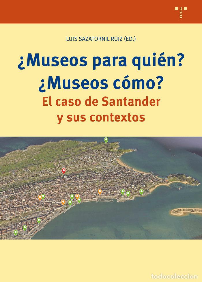Libri: MUSEOS PARA QUIEN MUSEOS COMO - SAZATORNIL RUIZ, LUIS