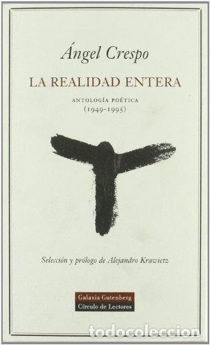 books: REALIDAD ENTERA ANTOLOGIA POETICA - CRESPO, ANGEL