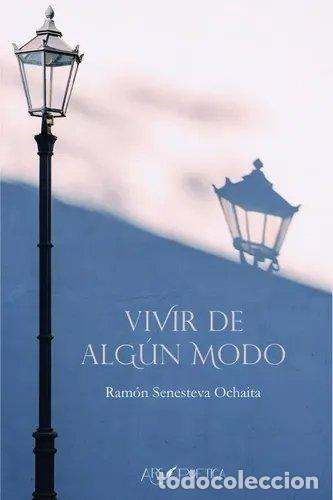 Livros: VIVIR DE ALGUN MODO - SENESTEVA OCHAITA, RAMON