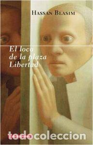 Livres: LOCO DE LA PLAZA LIBERTAD,EL - BLASIM, HASSAN