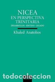 Libri: NICEA EN PERSPECTIVA TRINITARIA - ANATOLIOS, KHALED