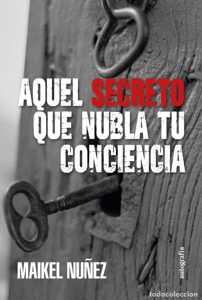 Livres: AQUEL SECRETO QUE NUBLA TU CONCIENCIA - NU&Ntilde;EZ, MAIKEL