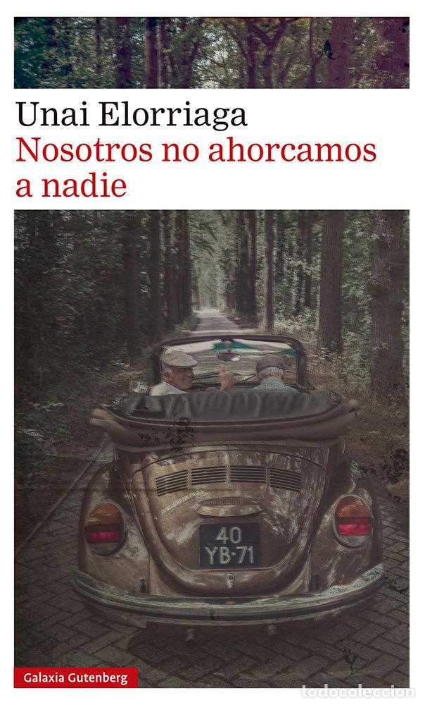 Libri: NOSOTROS NO AHORCAMOS A NADIE - ELORRIAGA, UNAI