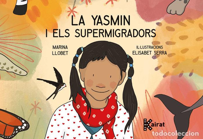 Livros: LA YASMIN I ELS SUPERMIGRADORS - LLOBET PENA, MARINA