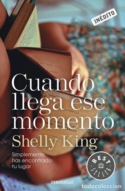 Libri: CUANDO LLEGA ESE MOMENTO - KING, SHELLY