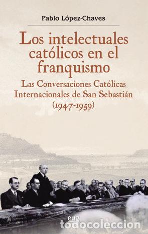 B&uuml;cher: INTELECTUALES CATOLICOS EN EL FRANQUISMO - LOPEZ-CHAVES, PABLO