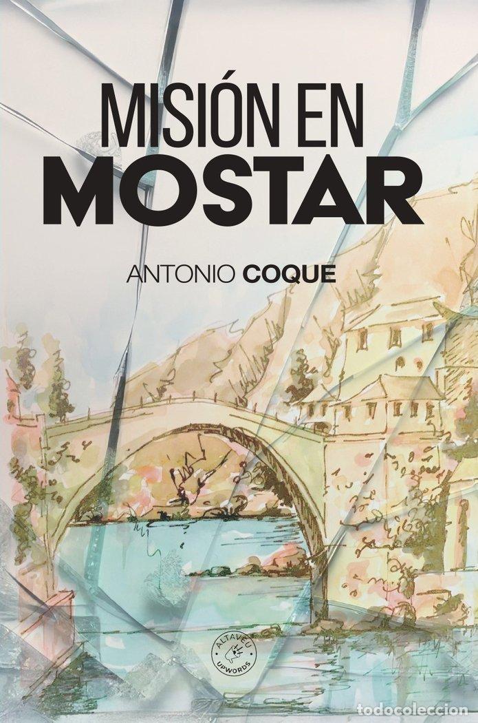 B&uuml;cher: MISION EN MOSTAR - COQUE, ANTONIO