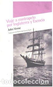 B&uuml;cher: VIAJE A CONTRAPELO POR INGLATERRA Y ESCOCIA - VERNE, JULES