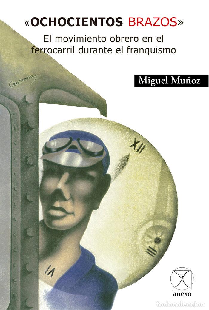 Libros: OCHOCIENTOS BRAZOS - MU&Ntilde;OZ, MIGUEL