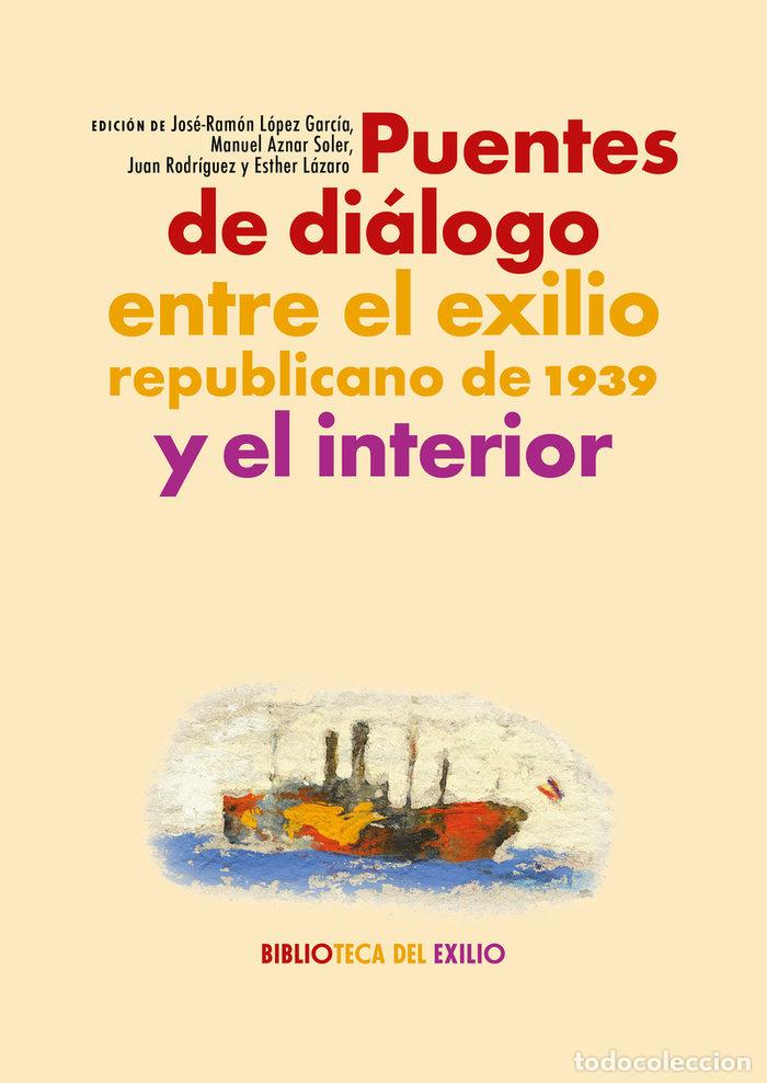 Libros: PUENTES DE DIALOGO ENTRE EL EXILIO REPUBLICANO DE 1939 - AA.VV