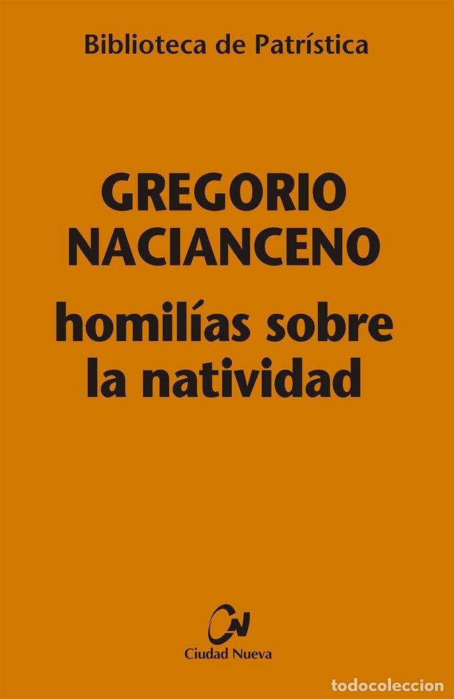 Libri: HOMILIAS SOBRE LA NATIVIDAD - NACIANCENO, GREGORIO