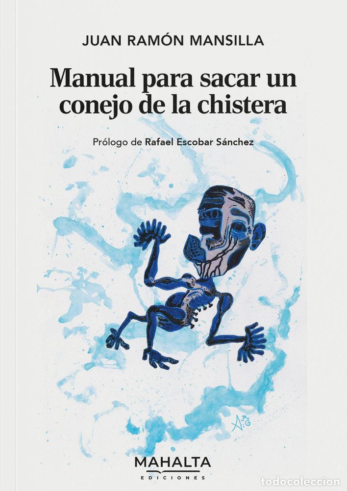 Libros: MANUAL PARA SACAR UN CONEJO DE LA CHISTERA - MANSILLA, JUAN RAMON
