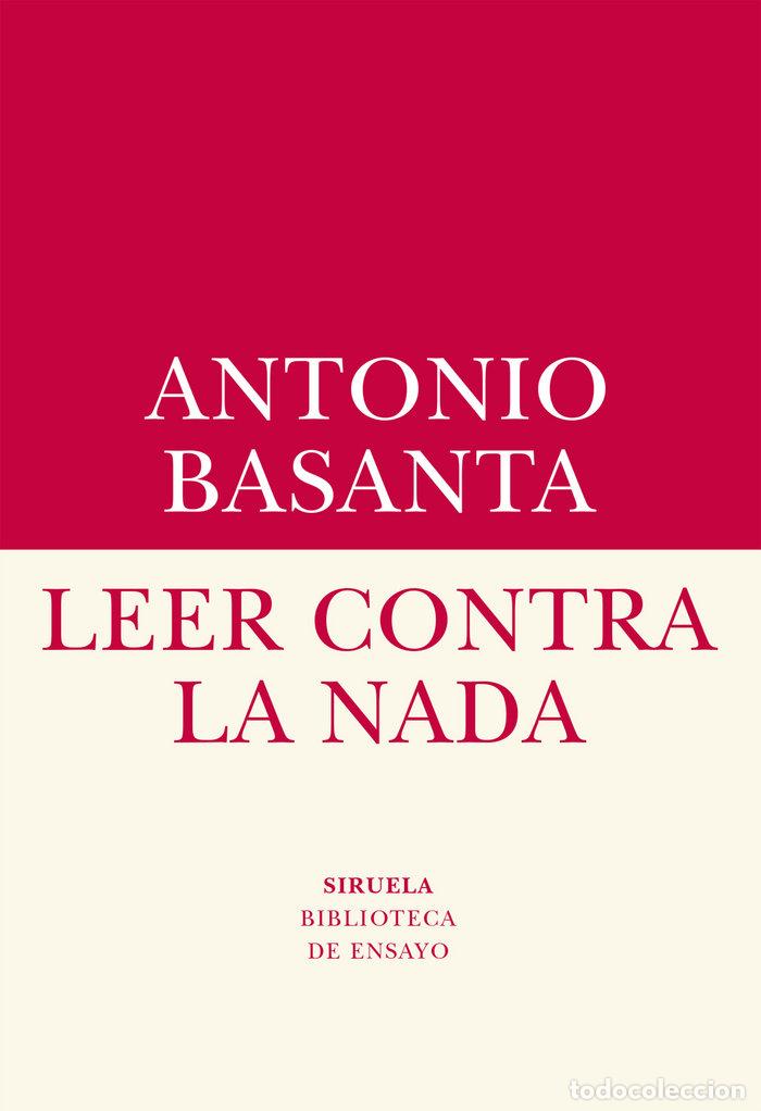 Libros: LEER CONTRA LA NADA - BASANTA, ANTONIO