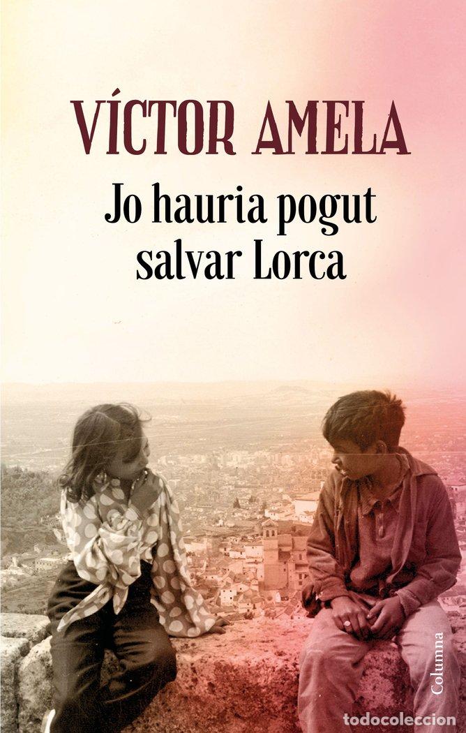 Libros: JO HAURIA POGUT SALVAR LORCA - AMELA, VICTOR