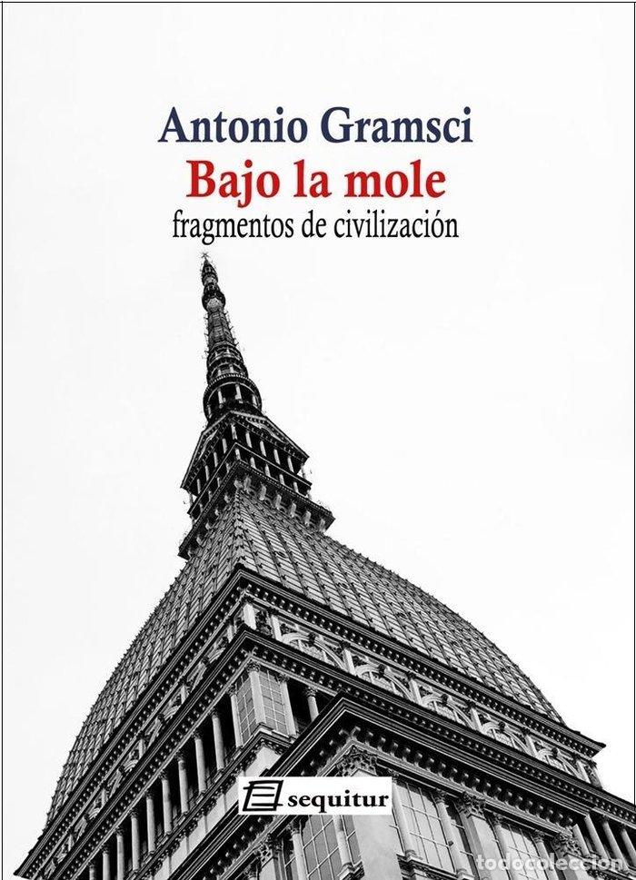 Livros: BAJO LA MOLE NE - GRAMSCI, ANTONIO