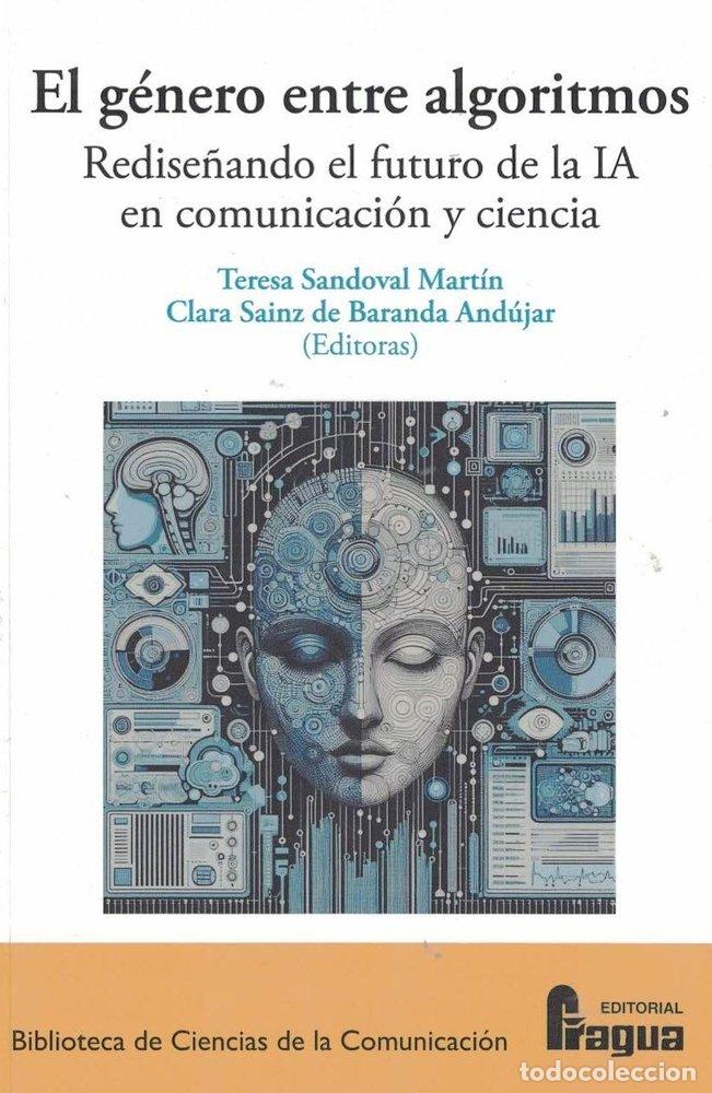 Libros: EL GENERO ENTRE ALGORITMOS REDISE&Ntilde;ANDO EL FUTURO DE LA IA E - .