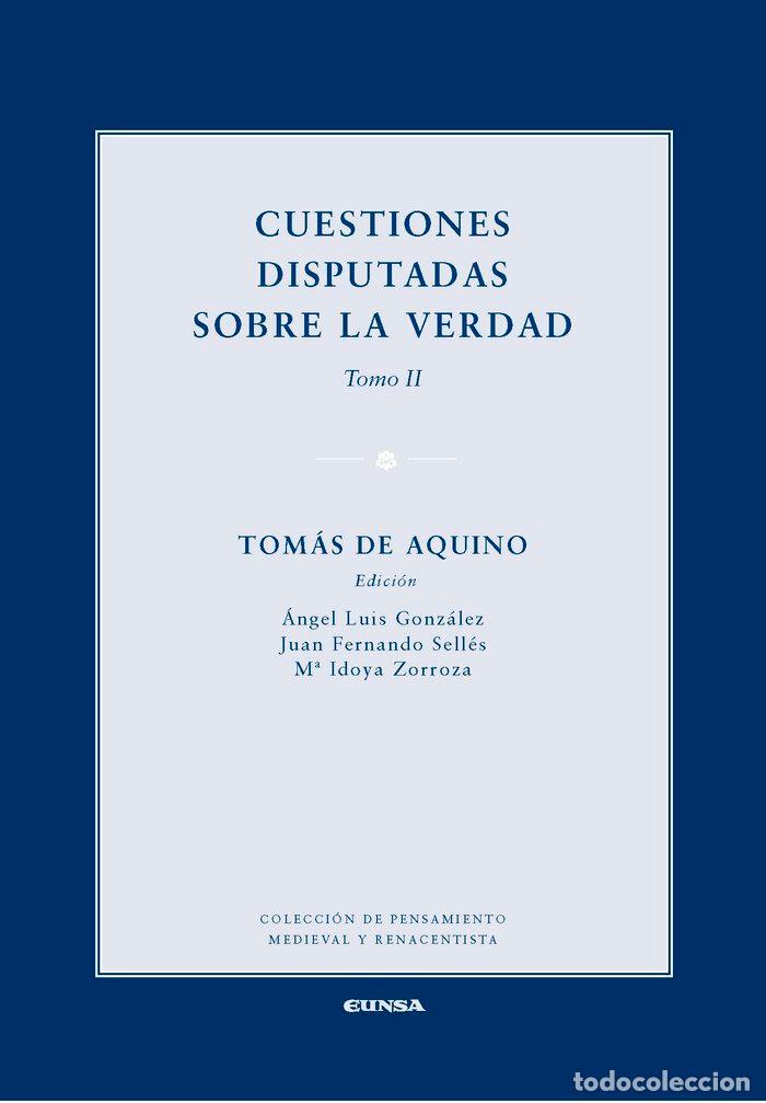 Libros: CUESTIONES DISPUTADAS SOBRE LA VERDAD TOMO II - DE AQUINO, TOMAS