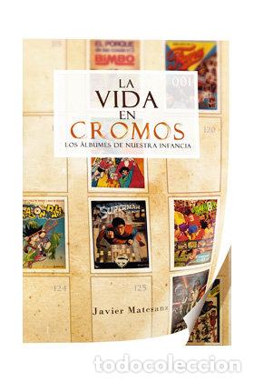 Libri: VIDA EN CROMOS LOS ALBUMES DE NUESTRA INFANCIA,LA - MATESANZ MATEU, JAVIER