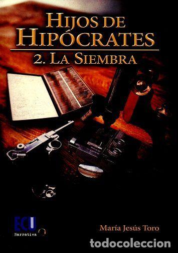 Libros: HIJOS DE HIPOCRATES II. LA SIEMBRA - TORO JIMENEZ, MARIA JESUS