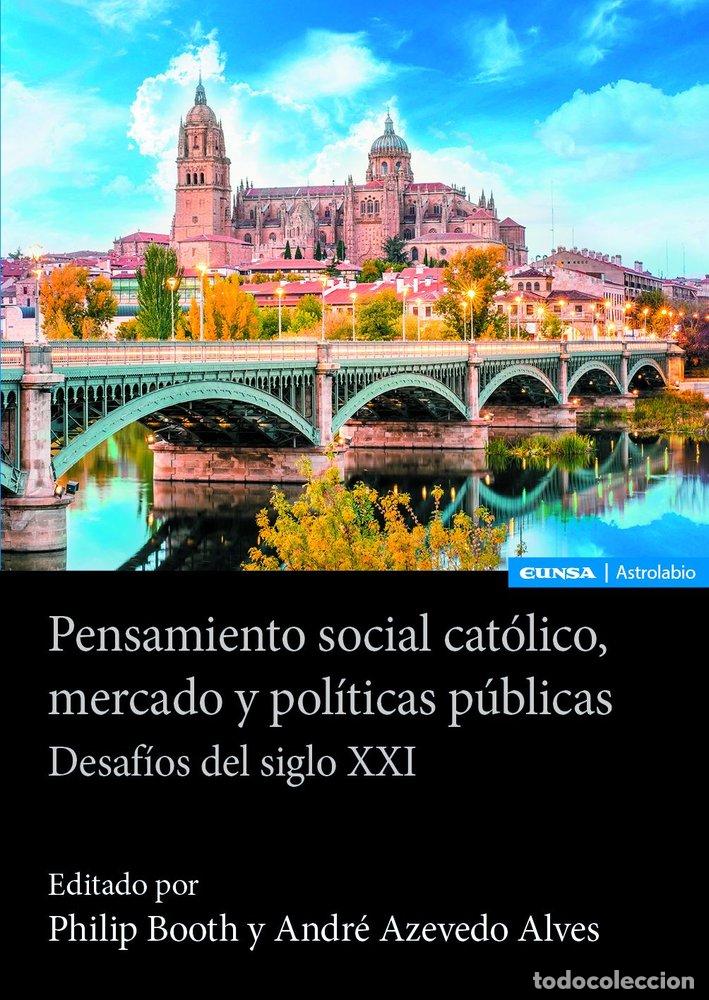 Libri: PENSAMIENTO SOCIAL CATOLICO MERCADO Y POLITICAS PUBLICAS - BOOTH, PHILIP