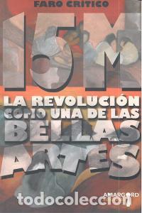 Libri: 15 M LA REVOLUCION COMO UNA DE LAS BELLAS ARTES - AA.VV