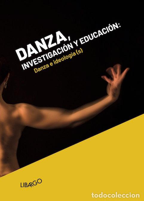 Libri: DANZA INVESTIGACION Y EDUCACION DANZA E IDEOLOGIA(S) - PATRICIO AVILA, HELENA