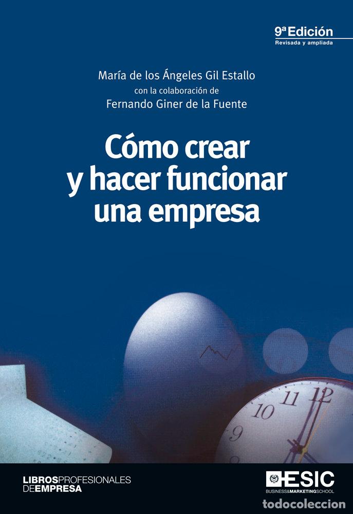 Libros: COMO CREAR Y HACER FUNCIONAR UNA EMPRESA - GIL ESTALLO, MARIA DE LOS ANGELES