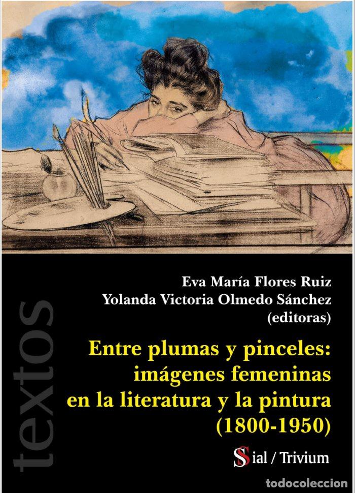 Libros: ENTRE PLUMAS Y PINCELES IMAGENES FEMENINAS EN LA LITERATURA - AA.VV