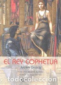 Libri: REY COPHETUA,EL - GRACQ, JULIEN