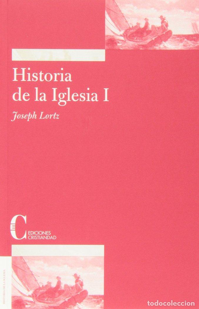 B&uuml;cher: HISTORIA DE LA IGLESIA I EN LA PERSPECTIVA DEL PENSAMIENTO - LORTZ, JOSEPH
