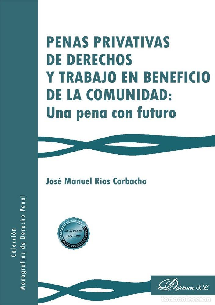 B&uuml;cher: PENAS PRIVATIVAS DE DERECHOS Y TRABAJO EN BENEFICIO DE LA C - RIOS CORBACHO, JOSE MANUEL
