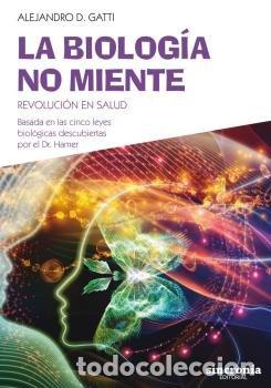 Libri: BIOLOGIA NO MIENTE,LA - GATTI, ALEJANDRO D