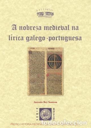 Libri: A NOBREZA MEDIEVAL NA LIRICA GALEGO-PORTUGUESA - REY SOMOZA, ANTONIO