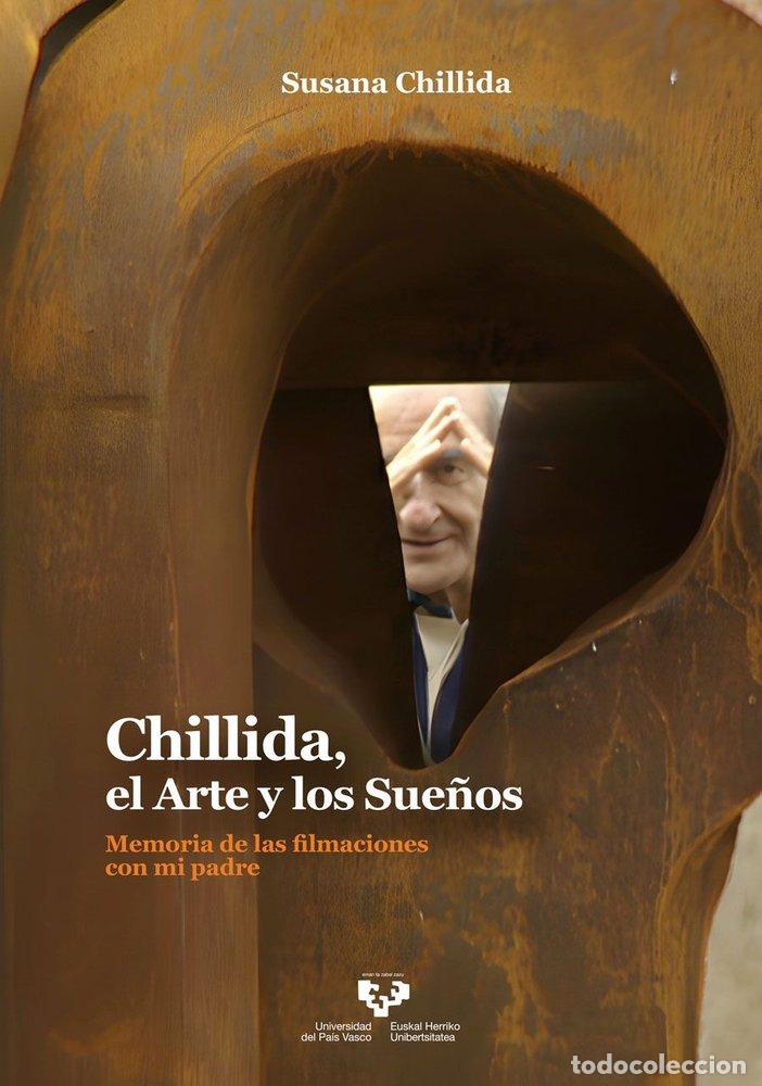Livres: CHILLIDA EL ARTE Y LOS SUE&Ntilde;OS - CHILLIDA BELZUNCE, SUSANA