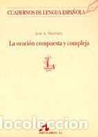 Libros: ORACION COMPUESTA Y ORACION COMPLEJA EN ESPA&Ntilde;OL - MARTINEZ, JOSE A.