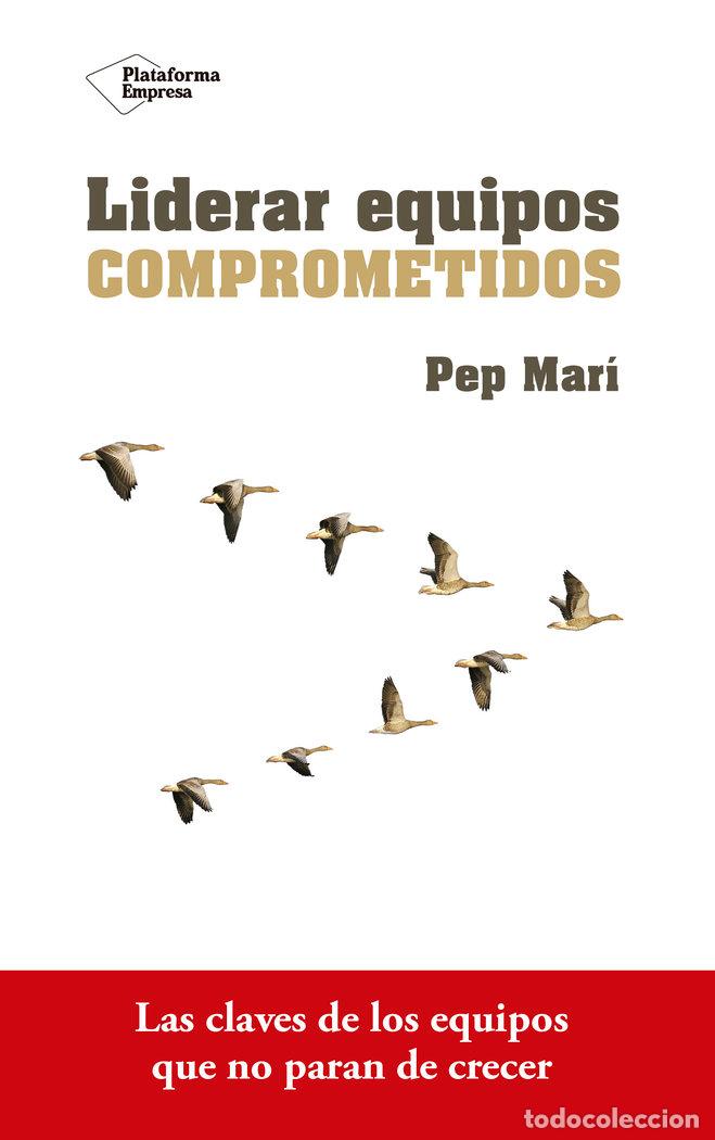 B&uuml;cher: LIDERAR EQUIPOS COMPROMETIDOS - MARI CORTES, PEP