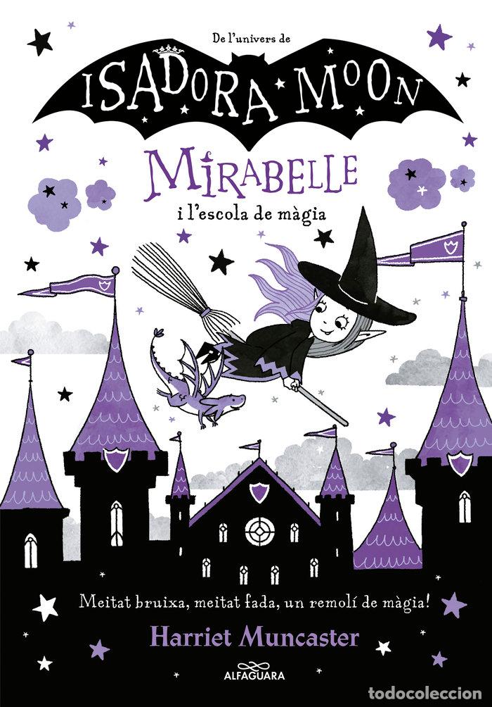 Livres: LA MIRABELLE I L'ESCOLA DE MAGIA (MIRABELLE) - MUNCASTER, HARRIET