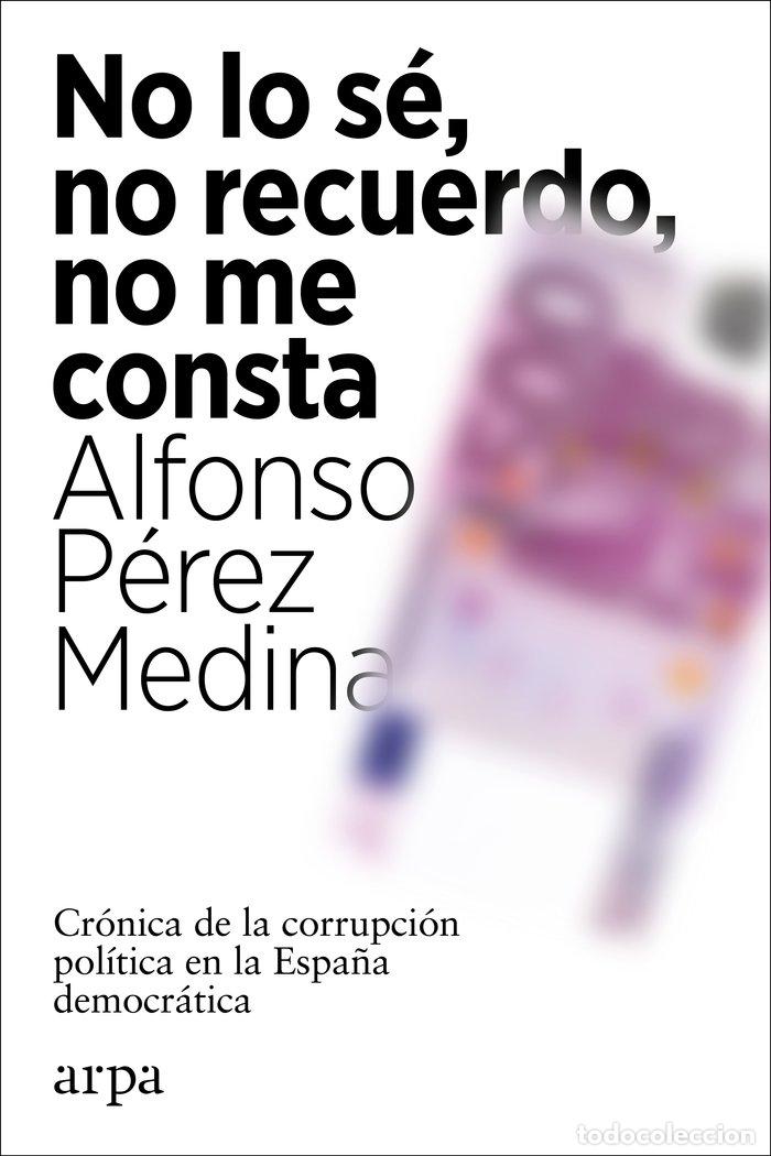 Livres: NO LO SE NO RECUERDO NO ME CONSTA - PEREZ MEDINA, ALFONSO
