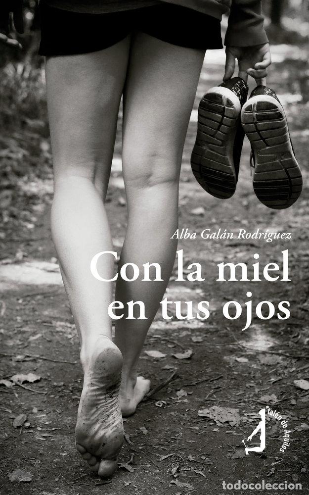 Livros: CON LA MIEL EN TUS OJOS - GALAN RODRIGUEZ, ALBA